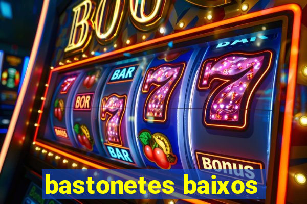 bastonetes baixos