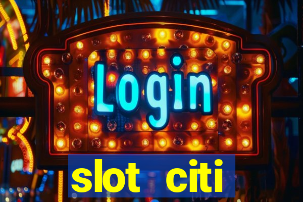 slot citi бонусы за регистрацию киев