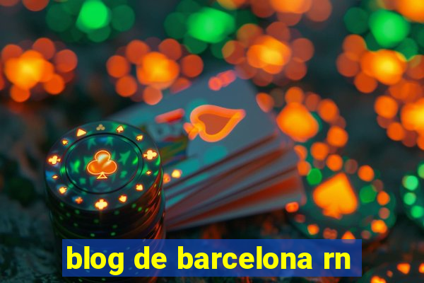 blog de barcelona rn