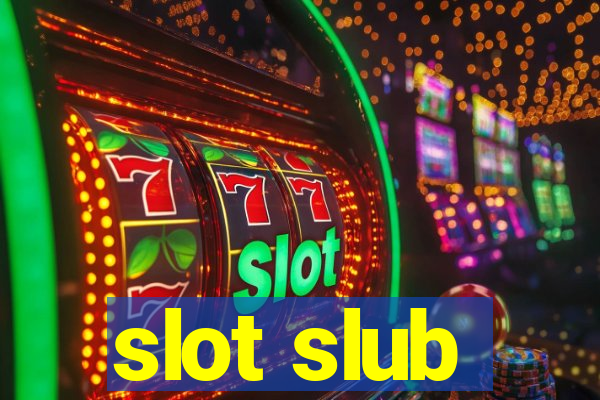 slot slub