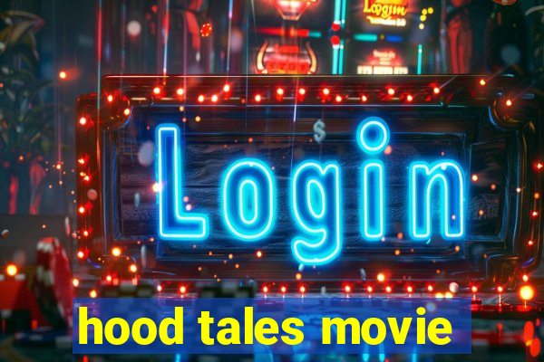 hood tales movie