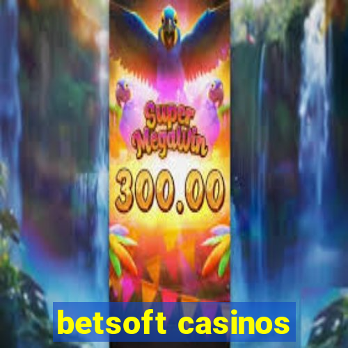 betsoft casinos