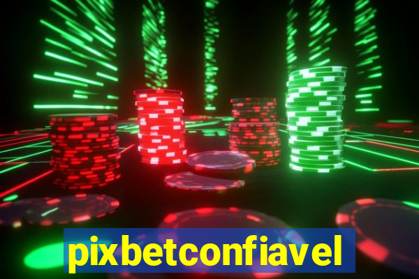 pixbetconfiavel