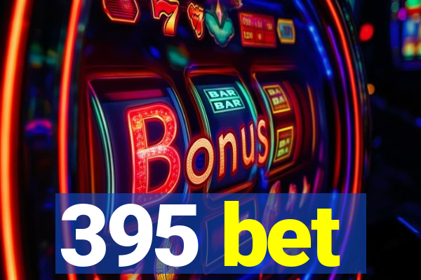 395 bet