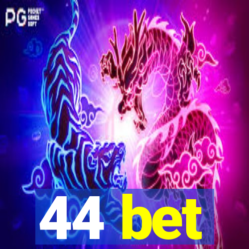 44 bet