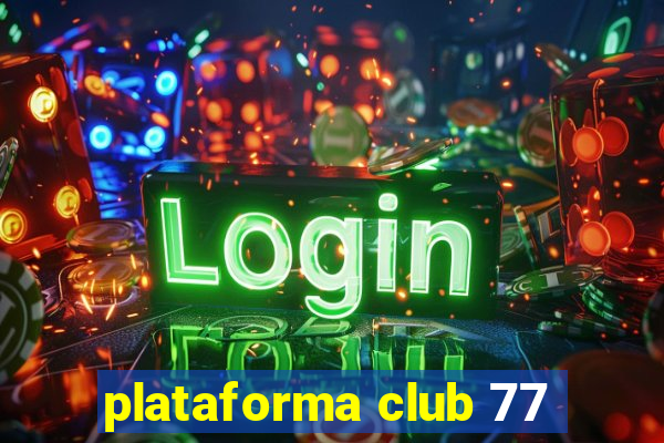 plataforma club 77