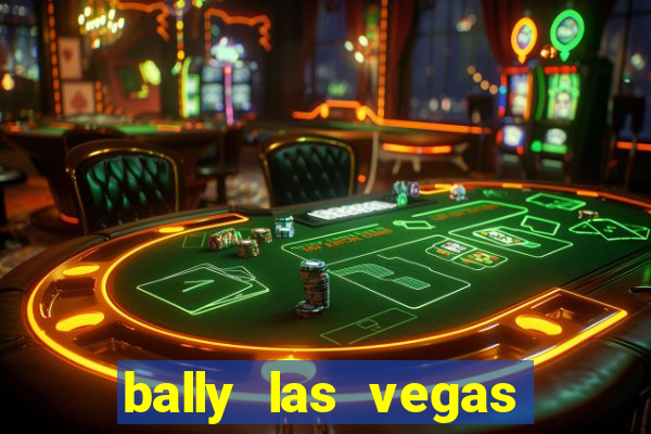 bally las vegas hotel and casino