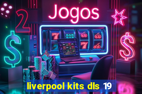 liverpool kits dls 19