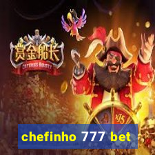 chefinho 777 bet