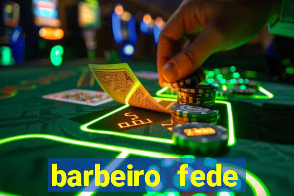 barbeiro fede quando morre