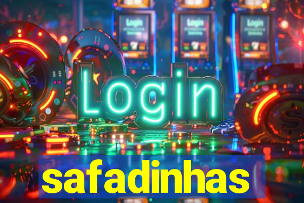 safadinhas