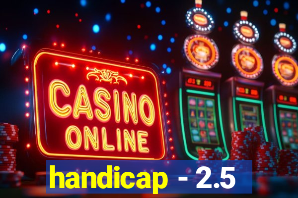 handicap - 2.5