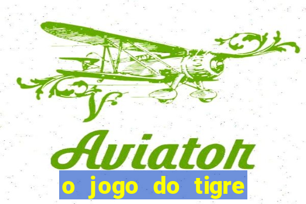 o jogo do tigre paga de verdade