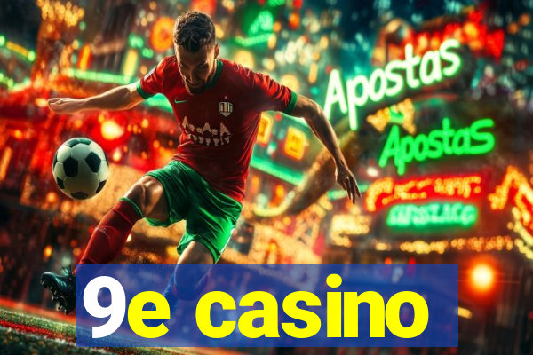 9e casino