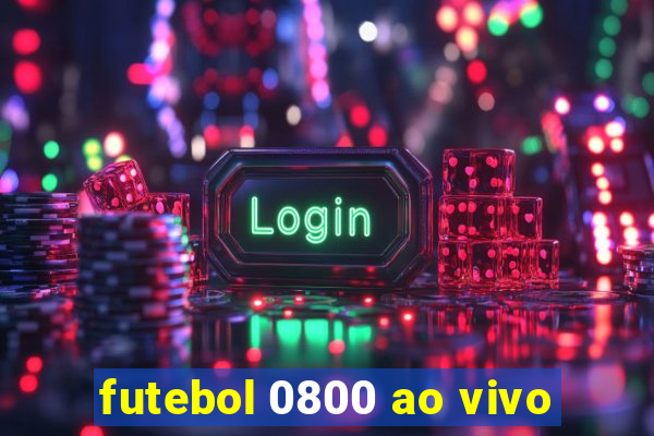 futebol 0800 ao vivo