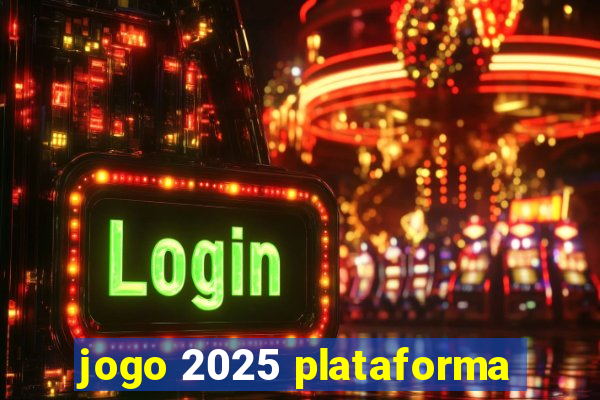 jogo 2025 plataforma