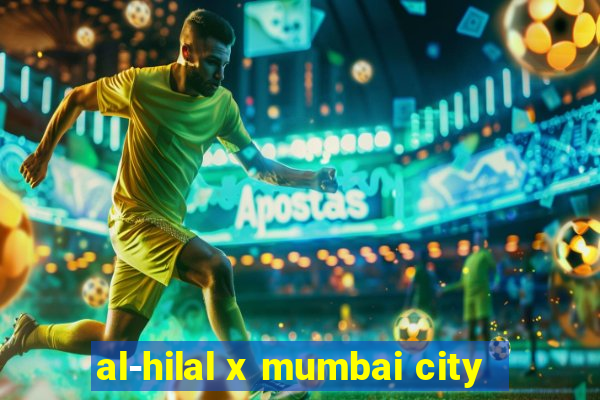 al-hilal x mumbai city