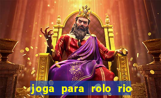 joga para rolo rio das pedras