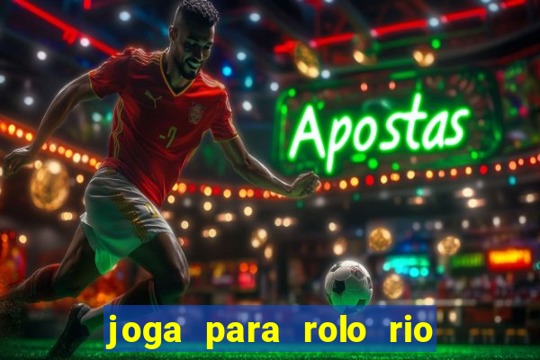 joga para rolo rio das pedras