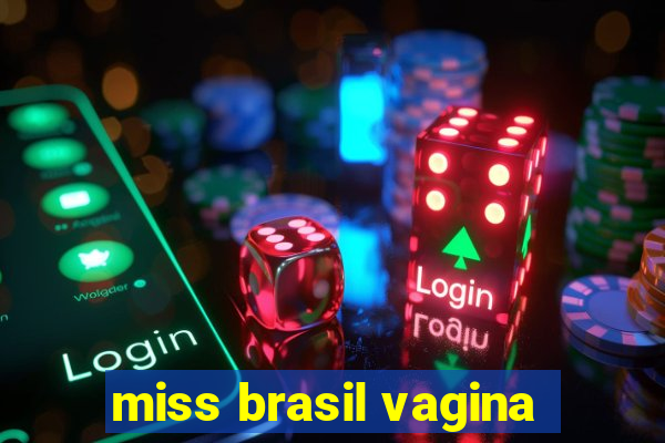 miss brasil vagina