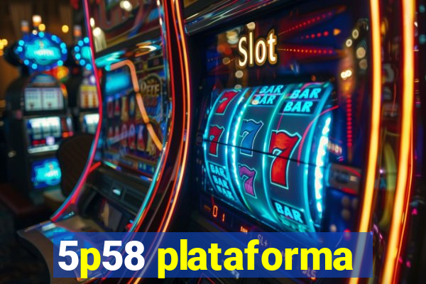 5p58 plataforma