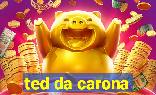 ted da carona