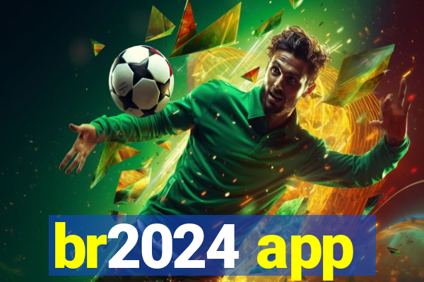 br2024 app