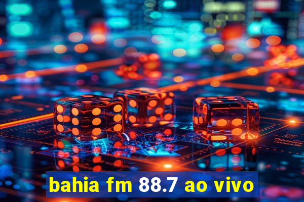 bahia fm 88.7 ao vivo