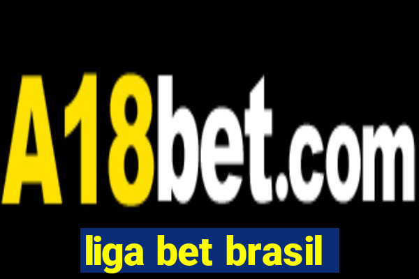 liga bet brasil