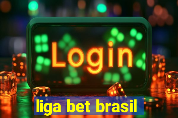 liga bet brasil