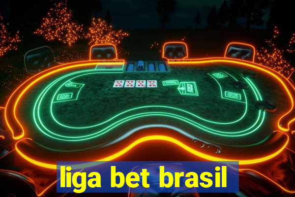 liga bet brasil