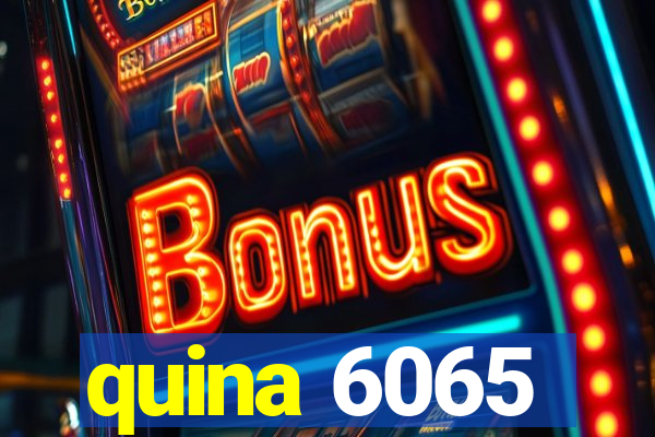 quina 6065