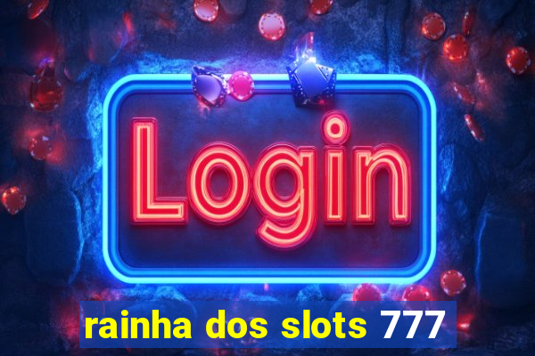 rainha dos slots 777