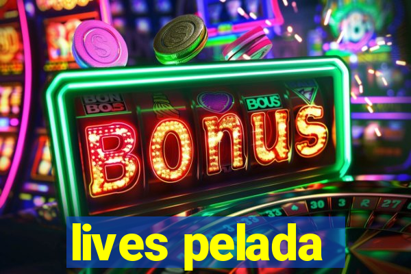 lives pelada