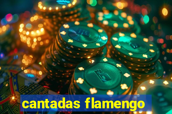 cantadas flamengo