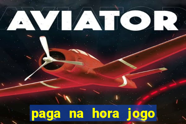 paga na hora jogo do bicho