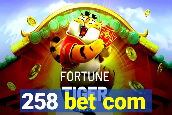 258 bet com