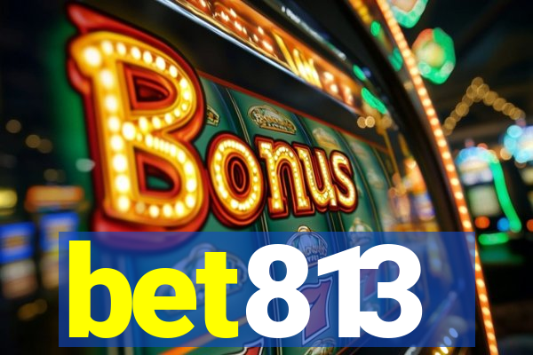 bet813