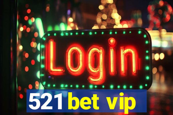 521 bet vip