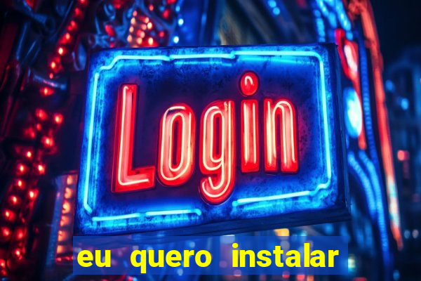 eu quero instalar o jogo do tigrinho