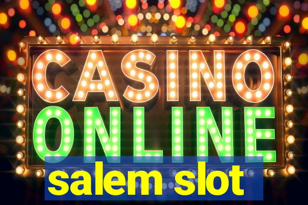 salem slot