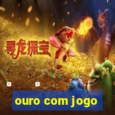 ouro com jogo