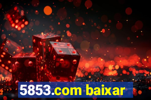 5853.com baixar