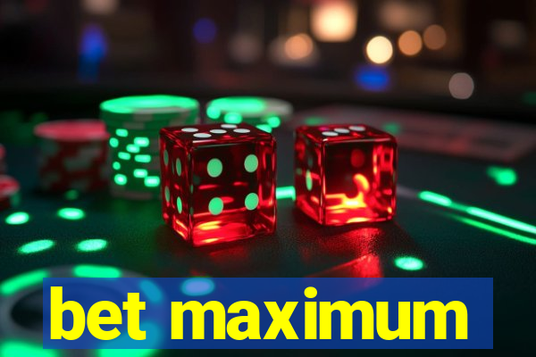 bet maximum