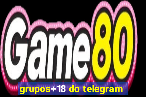 grupos+18 do telegram