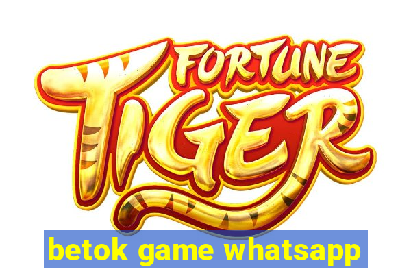 betok game whatsapp