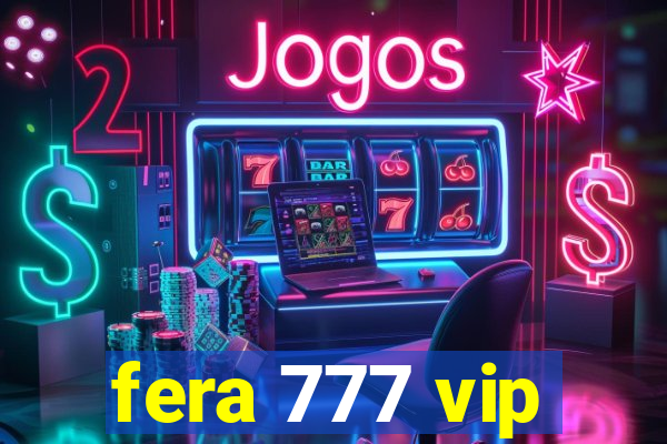 fera 777 vip