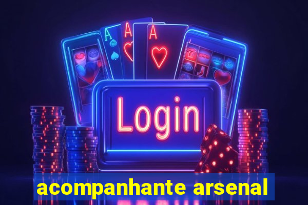 acompanhante arsenal