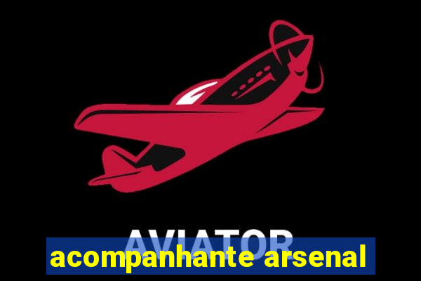 acompanhante arsenal