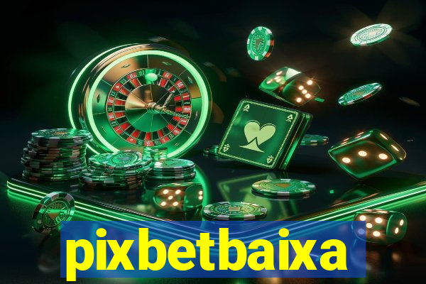 pixbetbaixa